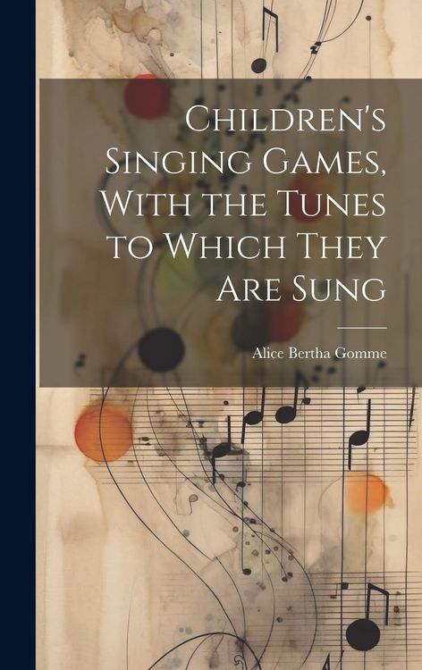 Produktbild: Children's Singing Games, With the Tunes to Which They are Sung
