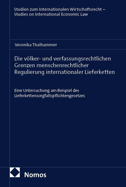 Produktbild: Die v&ouml;lker- und verfassungsrechtlichen Grenzen menschenrechtlicher Regulierung internationaler Lieferketten