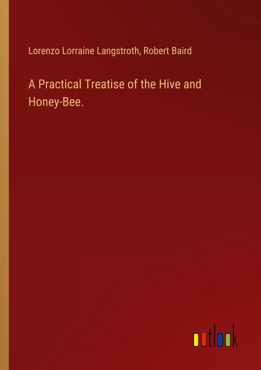 Produktbild: A Practical Treatise of the Hive and Honey-Bee.