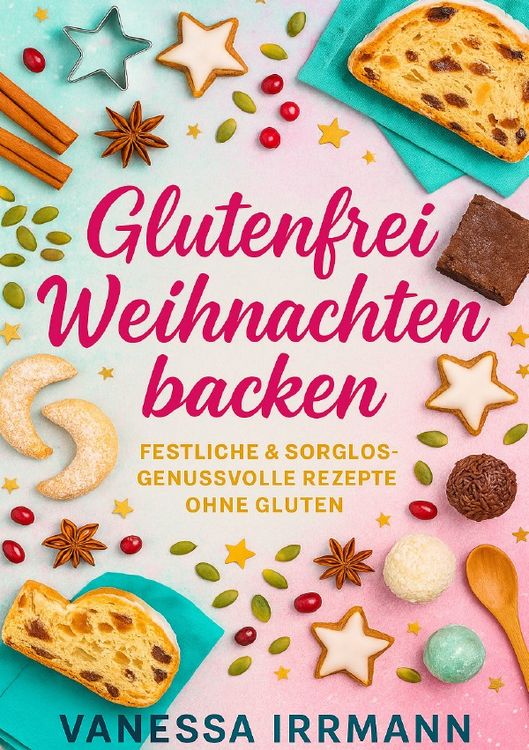 Produktbild: Glutenfrei Weihnachten backen Festliche &amp; sorglos-genussvolle Rezepte ohne Gluten