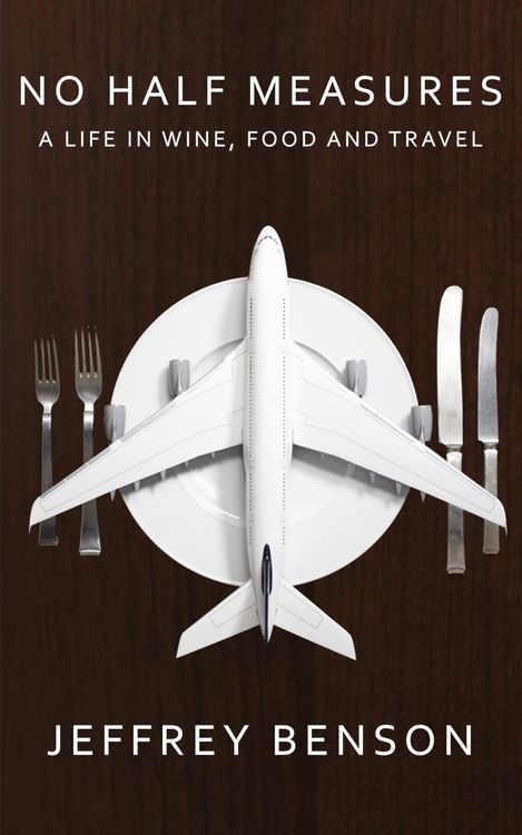 Produktbild: No Half Measures: A Life In Wine, Food And Travel