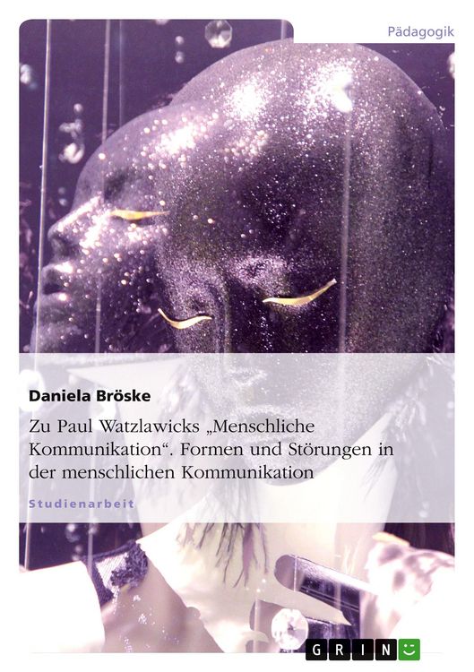 Produktbild: Zu Paul Watzlawicks "Menschliche Kommunikation". Formen und St&ouml;rungen in der menschlichen Kommunikation