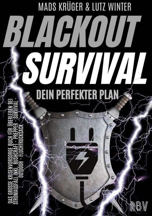 Produktbild: BLACKOUT SURVIVAL - Dein perfekter Plan: Das gro&szlig;e Krisenvorsorge Buch f&uuml;r &Uuml;berleben bei Stromausfall inkl. Bushcraft - Prepper - Survival - Outdoor -