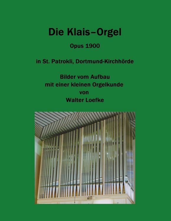 Produktbild: Die Klais-Orgel Opus 1900 in St. Patrokli, Dortmund-Kirchh&ouml;rde