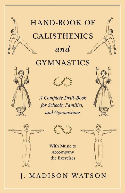 Produktbild: Hand-Book of Calisthenics and Gymnastics - A Complete Drill-Book for Schools, Families, and Gymnasiums - With Music to Accompany the Exercises