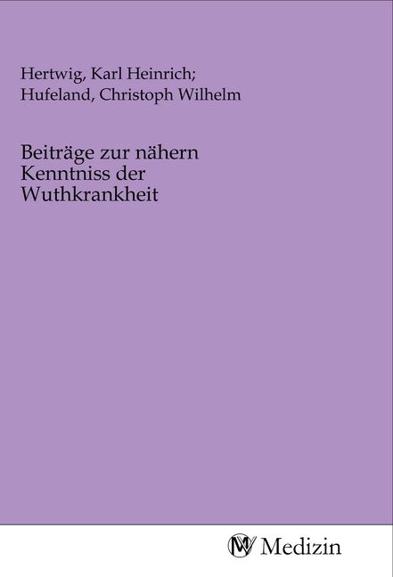 Produktbild: Beitr&auml;ge zur n&auml;hern Kenntniss der Wuthkrankheit