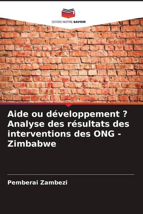 Produktbild: Aide ou d&eacute;veloppement ? Analyse des r&eacute;sultats des interventions des ONG - Zimbabwe