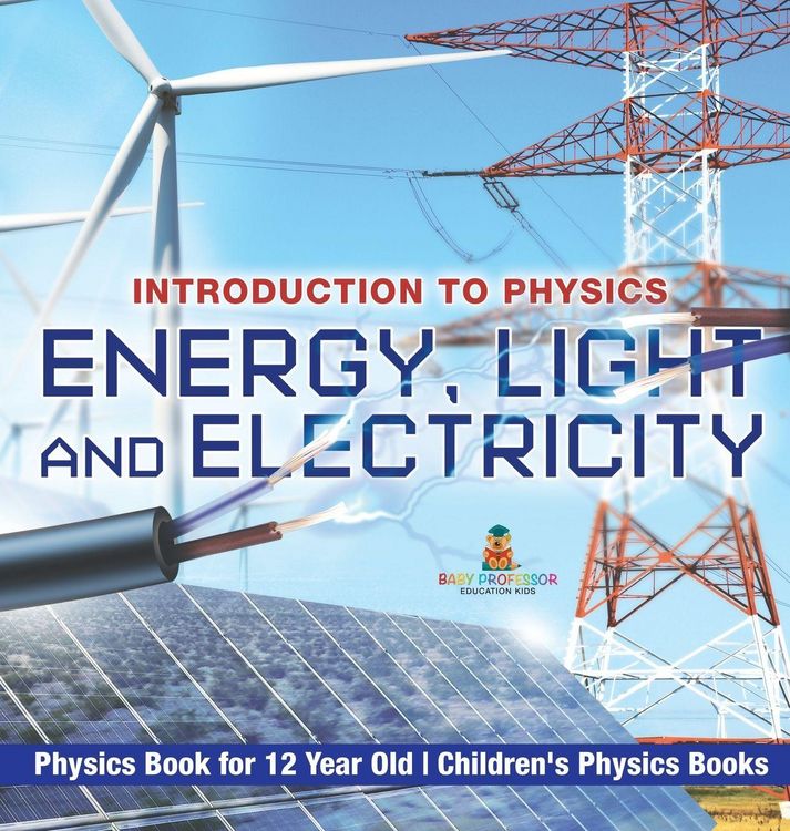 Produktbild: Energy, Light and Electricity - Introduction to Physics - Physics Book for 12 Year Old | Children's Physics Books