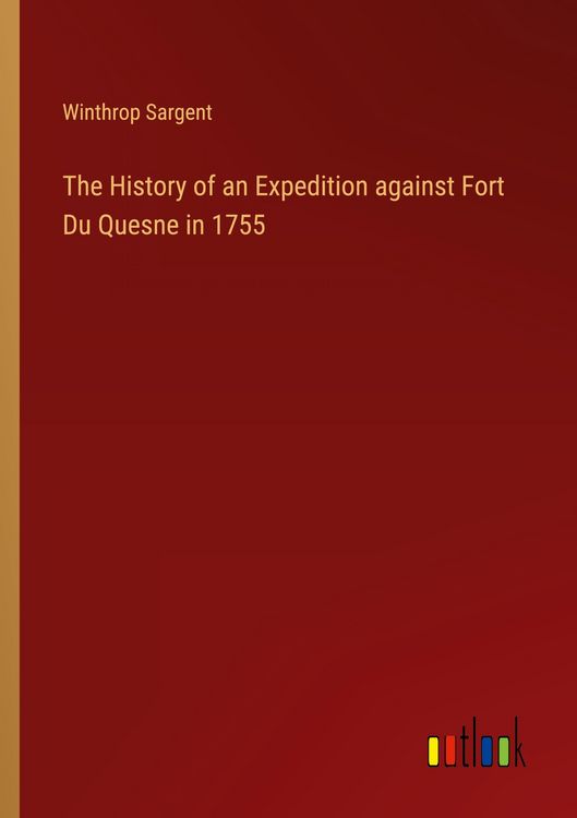Produktbild: The History of an Expedition against Fort Du Quesne in 1755