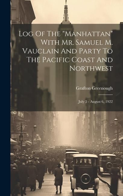 Produktbild: Log Of The "manhattan" With Mr. Samuel M. Vauclain And Party To The Pacific Coast And Northwest