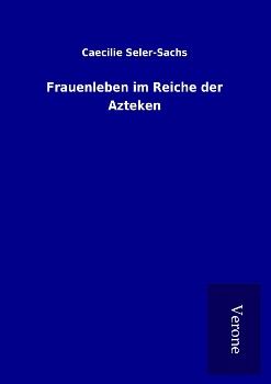 Produktbild: Frauenleben im Reiche der Azteken