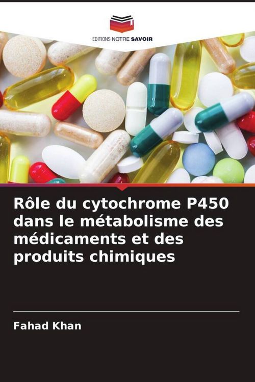 Produktbild: R&ocirc;le du cytochrome P450 dans le m&eacute;tabolisme des m&eacute;dicaments et des produits chimiques