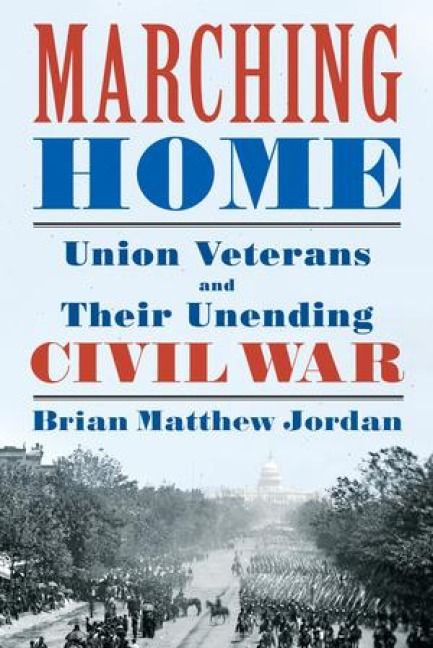 Produktbild: Marching Home: Union Veterans and Their Unending Civil War