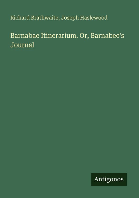 Produktbild: Barnabae Itinerarium. Or, Barnabee's Journal