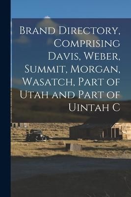 Produktbild: Brand Directory, Comprising Davis, Weber, Summit, Morgan, Wasatch, Part of Utah and Part of Uintah C