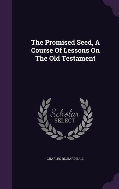 Produktbild: The Promised Seed, A Course Of Lessons On The Old Testament