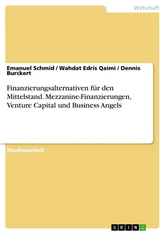 Produktbild: Finanzierungsalternativen f&uuml;r den Mittelstand. Mezzanine-Finanzierungen, Venture Capital und Business Angels