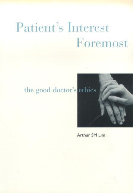 Produktbild: Lim, A: Patient's Interest Foremost: The Good Doctor's Ethic
