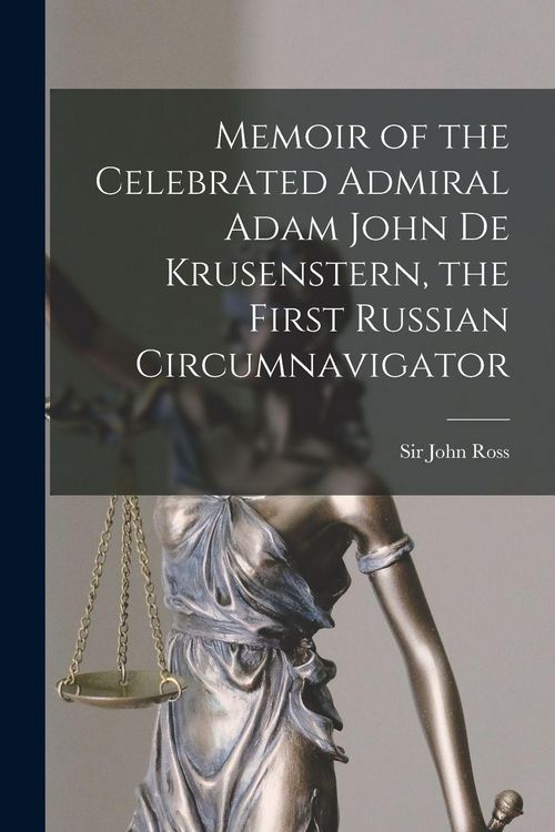 Produktbild: Memoir of the Celebrated Admiral Adam John De Krusenstern, the First Russian Circumnavigator [microform]