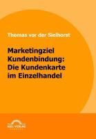 Produktbild: Marketingziel Kundenbindung: Die Kundenkarte im Einzelhandel