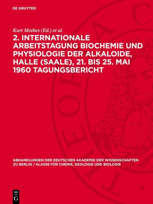 Produktbild: 2. Internationale Arbeitstagung Biochemie und Physiologie der Alkaloide, Halle (Saale), 21. bis 25. Mai 1960 Tagungsbericht
