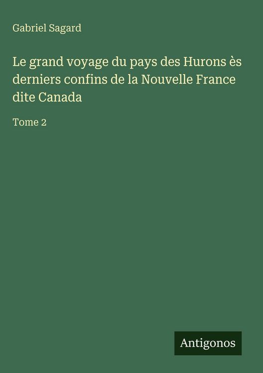 Produktbild: Le grand voyage du pays des Hurons &egrave;s derniers confins de la Nouvelle France dite Canada