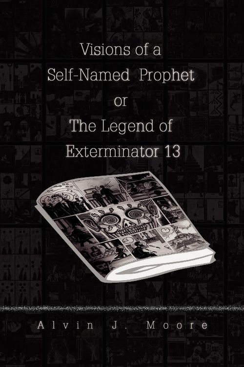 Produktbild: Visions of a Self-Named Prophet or The Legend of Exterminator 13