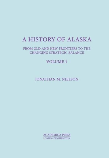Produktbild: Nielson, J: History of Alaska, Volume I