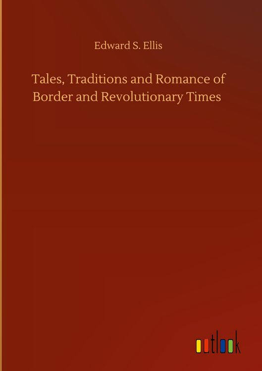 Produktbild: Tales, Traditions and Romance of Border and Revolutionary Times