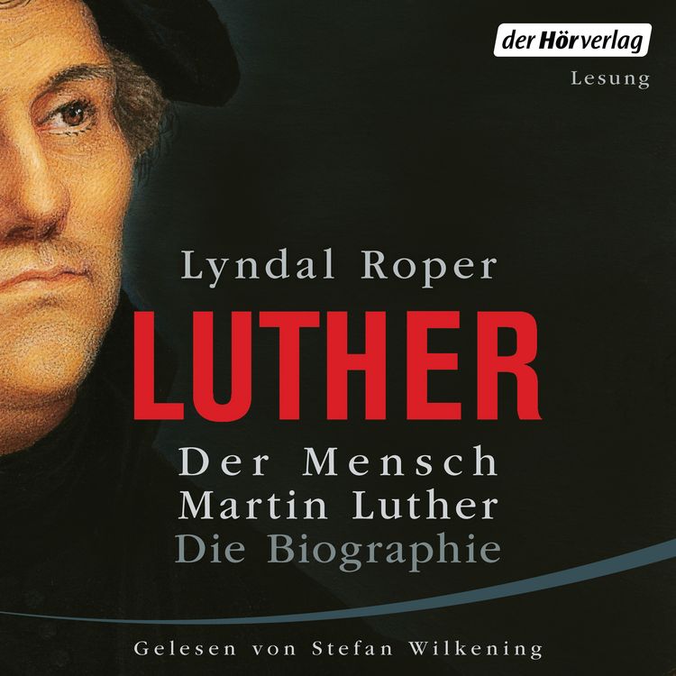 Produktbild: Der Mensch Martin Luther: Die Biographie