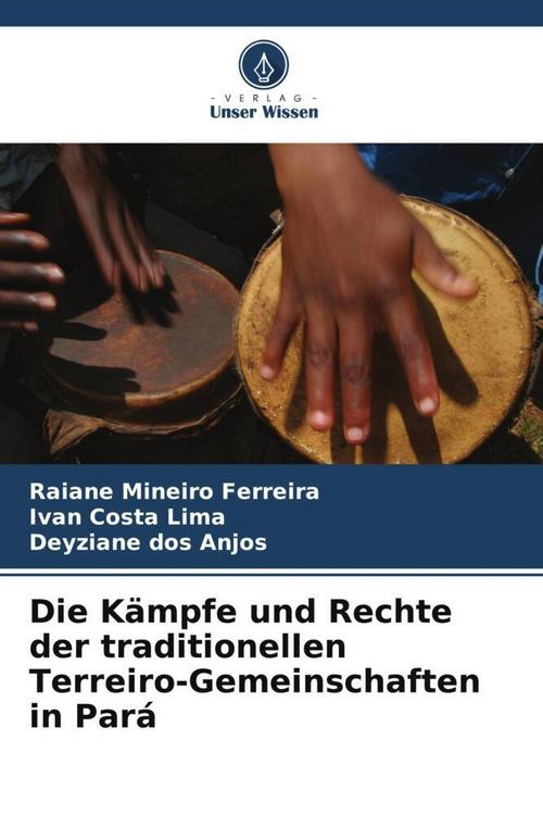 Produktbild: Die K&auml;mpfe und Rechte der traditionellen Terreiro-Gemeinschaften in Par&aacute;