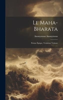 Produktbild: Le Maha-Bharata: Po&egrave;me &Eacute;pique, Troisi&egrave;me Volume