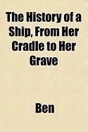 Produktbild: The History of a Ship, from Her Cradle to Her Grave