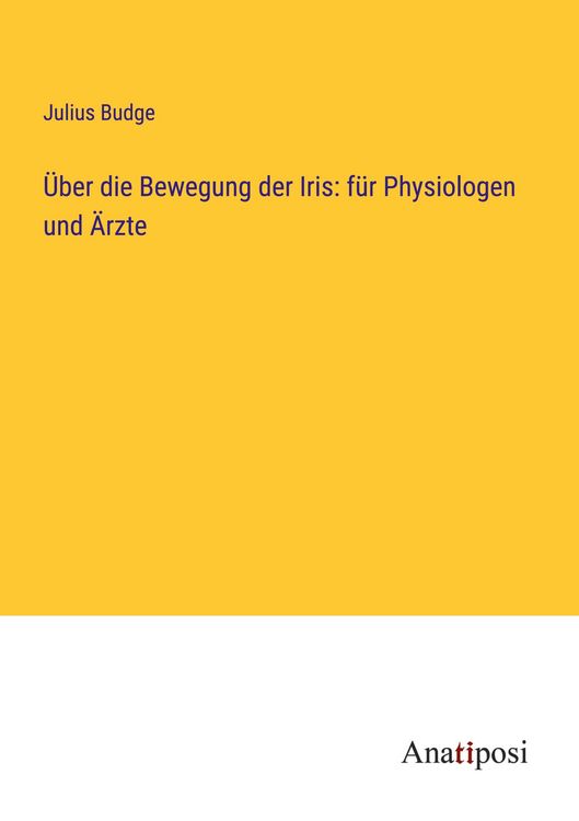 Produktbild: &Uuml;ber die Bewegung der Iris: f&uuml;r Physiologen und &Auml;rzte