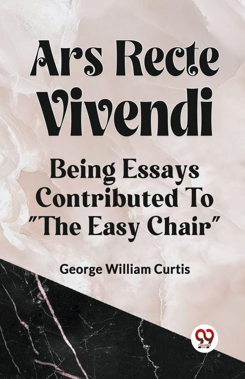 Produktbild: Ars Recte Vivendi Being Essays Contributed To "the Easy Chair"