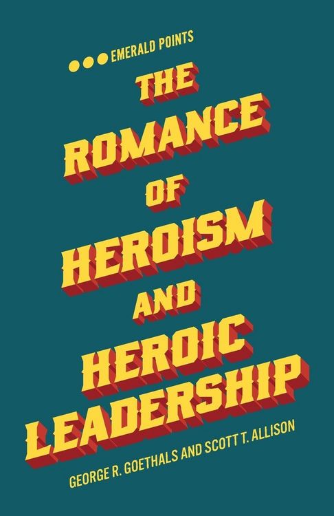 Produktbild: The Romance of Heroism and Heroic Leadership