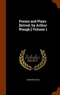 Produktbild: Poems and Plays. [Introd. by Arthur Waugh.] Volume 1