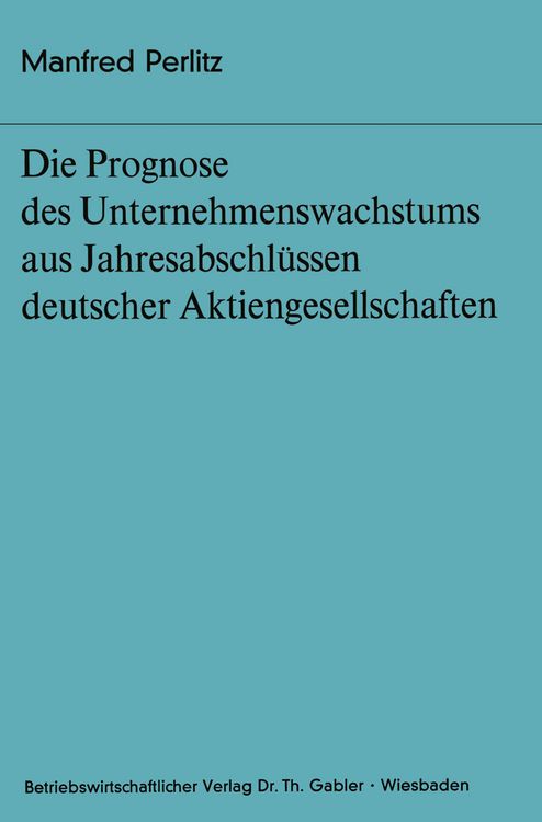 Produktbild: Die Prognose des Unternehmens- wachstums aus Jahresabschl&uuml;ssen deutscher Aktiengesellschaften