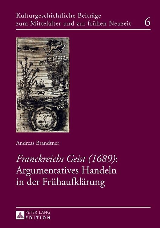 Produktbild: &laquo;Franckreichs Geist&raquo; (1689): Argumentatives Handeln in der Fr&uuml;haufkl&auml;rung