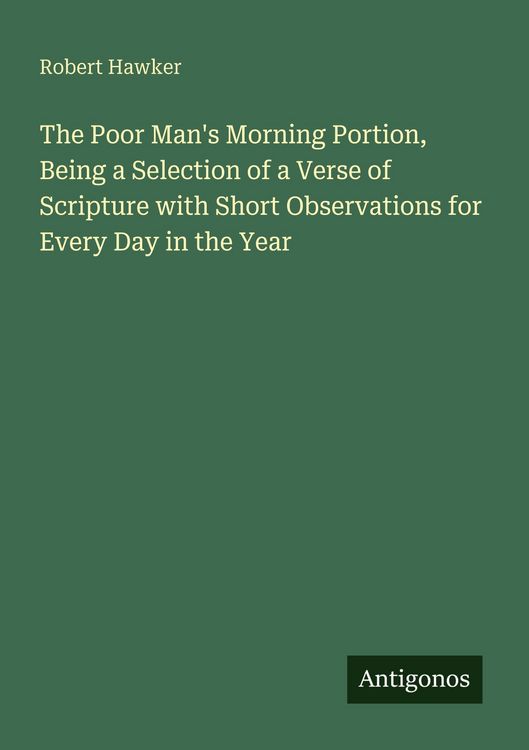 Produktbild: The Poor Man's Morning Portion, Being a Selection of a Verse of Scripture with Short Observations for Every Day in the Year