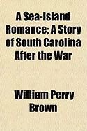 Produktbild: A Sea-Island Romance; A Story of South Carolina After the War