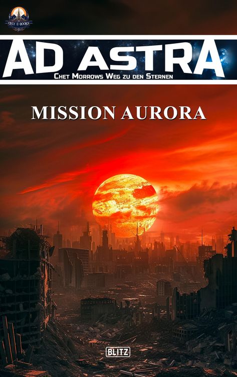 Produktbild: Ad Astra - Chet Morrows Weg zu den Sternen, Neue Abenteuer 09: Mission Aurora