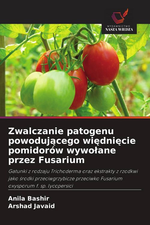 Produktbild: Zwalczanie patogenu powoduj&iquest;cego wi&iquest;dni&iquest;cie pomidor&oacute;w wywo&iquest;ane przez Fusarium