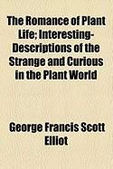Produktbild: The Romance of Plant Life; Interesting-Descriptions of the Strange and Curious in the Plant World