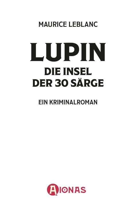 Produktbild: Ars&eacute;ne Lupin und die Insel der 30 S&auml;rge. Detektivroman. Maurice Leblanc