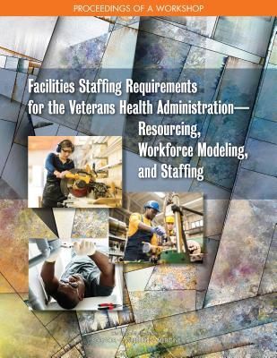 Produktbild: Facilities Staffing Requirements for the Veterans Health Administration--Resourcing, Workforce Modeling, and Staffing
