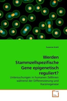 Produktbild: Krehl, S: Werden Stammzellspezifische Gene epigenetisch regu