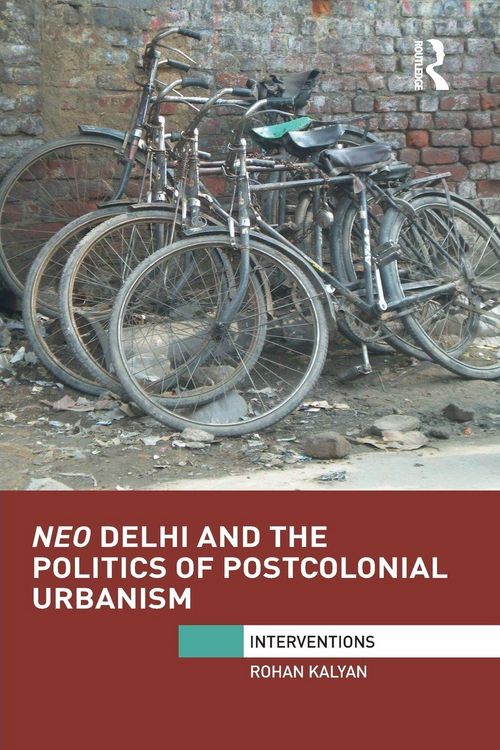 Produktbild: Neo Delhi and the Politics of Postcolonial Urbanism