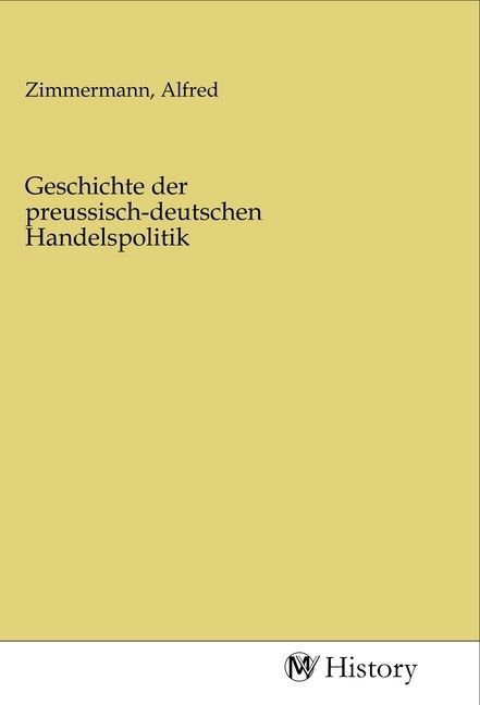 Produktbild: Geschichte der preussisch-deutschen Handelspolitik