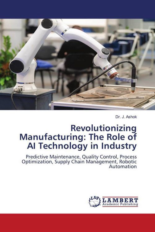 Produktbild: Revolutionizing Manufacturing: The Role of AI Technology in Industry